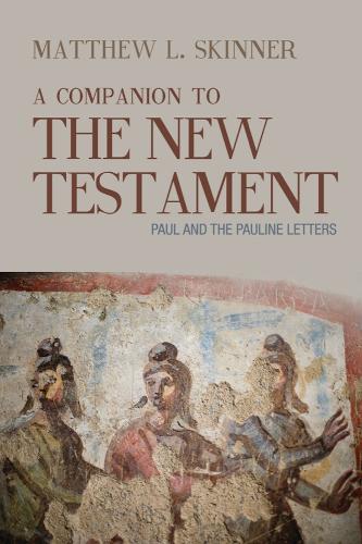 A Companion to the New Testament – Paul and the Pauline Letters Skinner Hardback