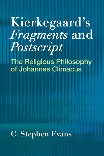 Kierkegaard`s  ""Fragments"" and  ""Postscripts – The Religious Philosophy of Joha…