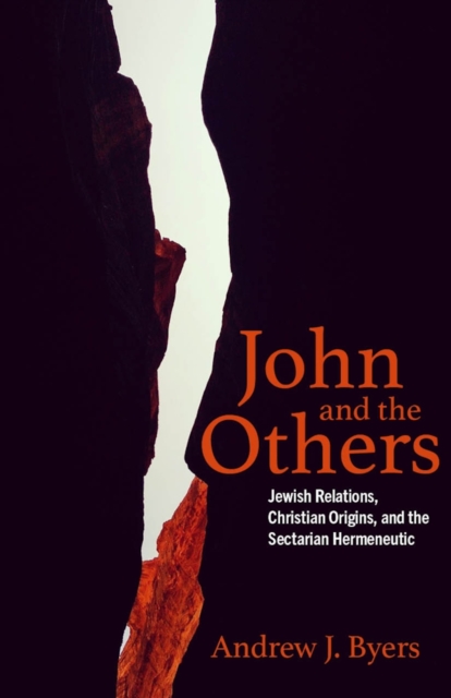 John and the Others – Jewish Relations, Christian Origins, and the Sectarian He…