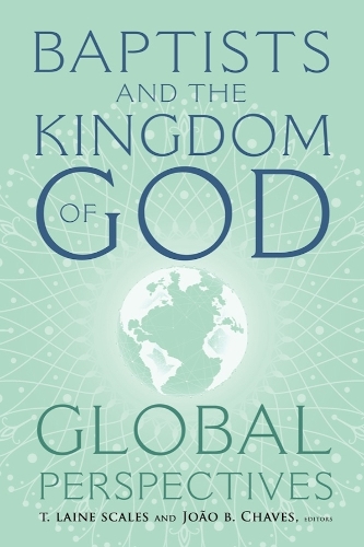 Baptists and the Kingdom of God – Global Perspectives Scales Chaves Paperback