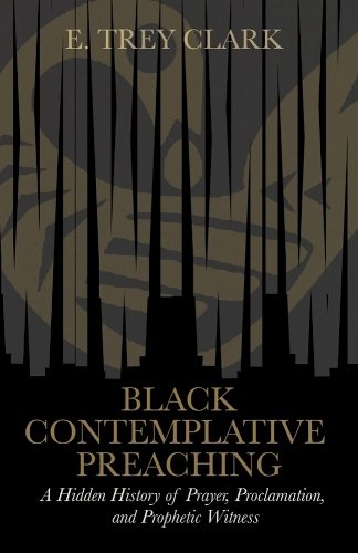 Black Contemplative Preaching – A Hidden History of Prayer, Proclamation, and P…