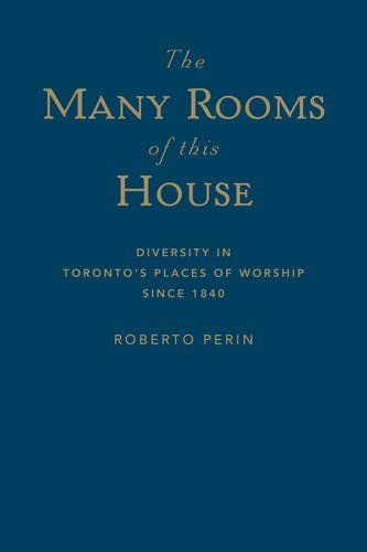 The Many Rooms of this House – Diversity in Toronto`s Places of Worship Since 1…