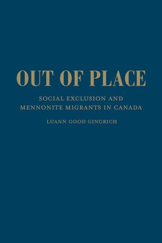 Out of Place – Social Exclusion and Mennonite Migrants in Canada Good Gingrich