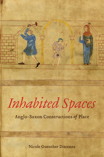 Inhabited Spaces – Anglo–Saxon Constructions of Place Discenza Hardback