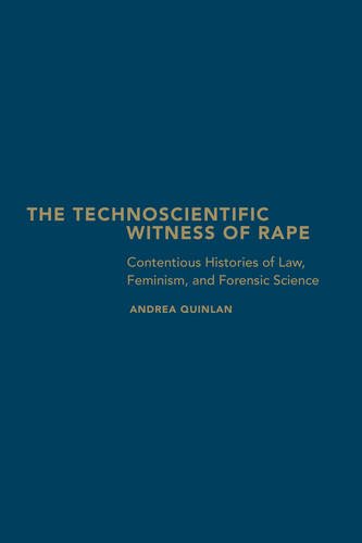 The Technoscientific Witness of Rape – Contentious Histories of Law, Feminism, …