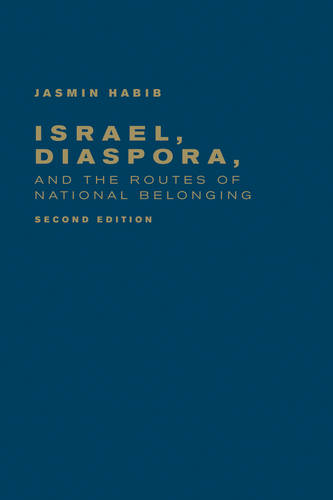 Israel, Diaspora, and the Routes of National Belonging, Second Edition Habib