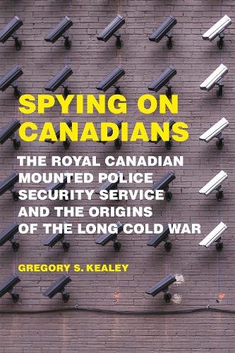 Spying on Canadians – The Royal Canadian Mounted Police Security Service and th…