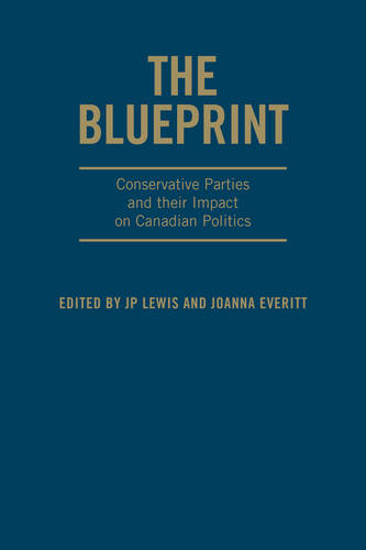 The Blueprint – Conservative Parties and their Impact on Canadian Politics Lewis