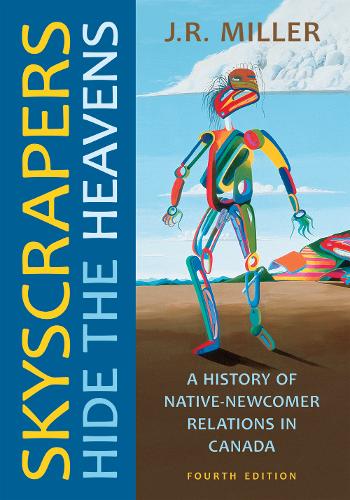 Skyscrapers Hide the Heavens – A History of Native–Newcomer Relations in Canada…