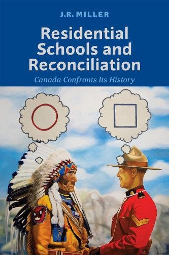 Residential Schools and Reconciliation – Canada Confronts Its History Miller