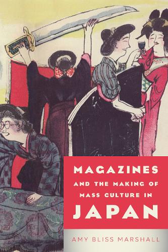Magazines and the Making of Mass Culture in Japan Marshall Hardback