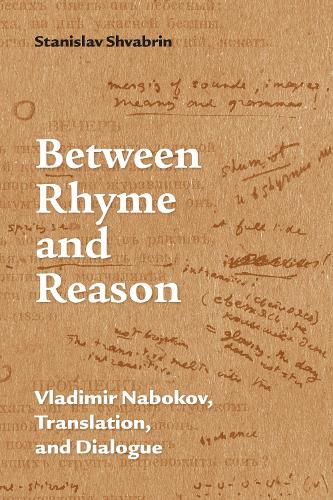 Between Rhyme and Reason – Vladimir Nabokov, Translation, and Dialogue Shvabrin