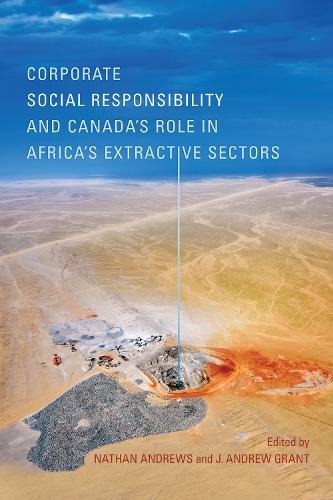 Corporate Social Responsibility and Canada`s Role in Africa`s Extractive Sector…