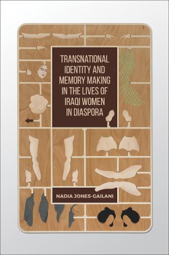 Transnational Identity and Memory Making in the Lives of Iraqi Women in Diaspor…