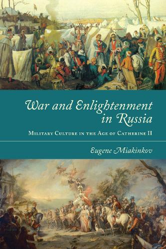 War and Enlightenment in Russia – Military Culture in the Age of Catherine II
