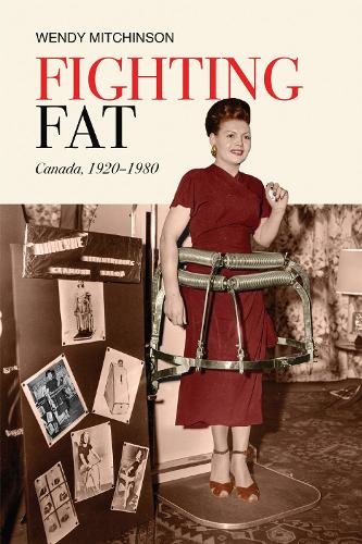 Fighting Fat – Canada, 1920–1980 Mitchinson Hardback 9781487503574