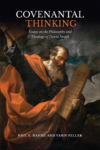 Covenantal Thinking – Essays on the Philosophy and Theology of David Novak Nahme