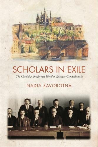 Scholars in Exile – The Ukrainian Intellectual World in Interwar Czechoslovakia