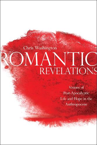 Romantic Revelations – Visions of Post–Apocalyptic Life and Hope in the Anthrop…