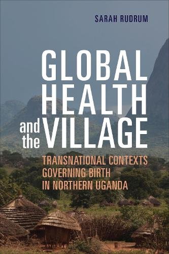 Global Health and the Village – Transnational Contexts Governing Birth in North…