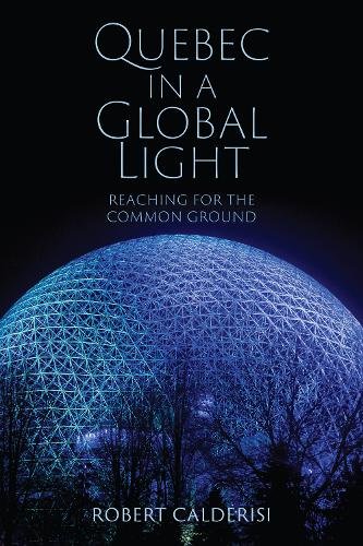 Quebec in a Global Light – Reaching for the Common Ground Calderisi Hardback