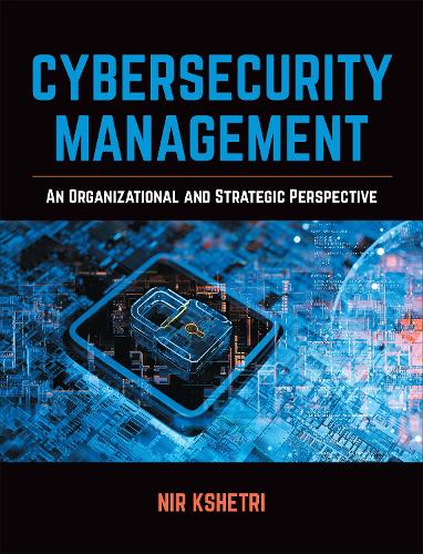 Cybersecurity Management – An Organizational and Strategic Approach Kshetri