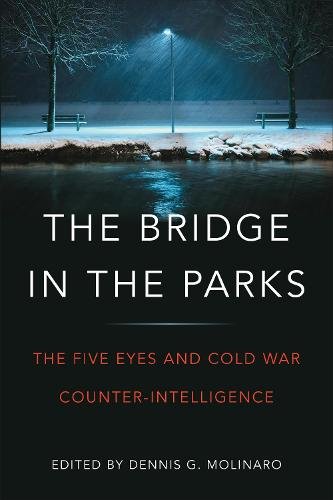 The Bridge in the Parks – The Five Eyes and Cold War Counter–Intelligence