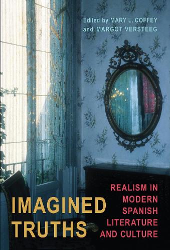 Imagined Truths – Realism in Modern Spanish Literature and Culture Coffey