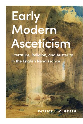 Early Modern Asceticism – Literature, Religion, and Austerity in the English Re…