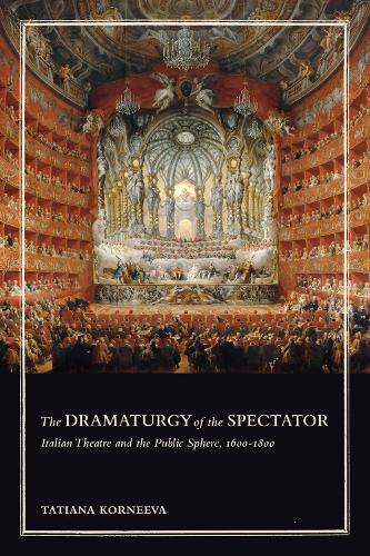The Dramaturgy of the Spectator – Italian Theatre and the Public Sphere, 1600–1…