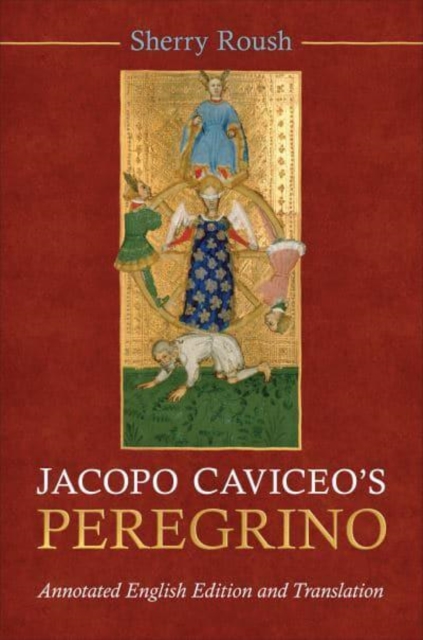 Jacopo Caviceo`s Peregrino – Annotated English Edition and Translation Roush