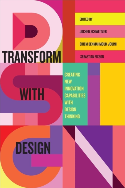 Transform with Design – Creating New Innovation Capabilities with Design Thinki…