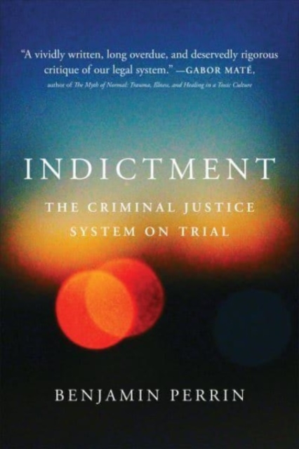 Indictment – The Criminal Justice System on Trial Perrin Hardback 9781487506278