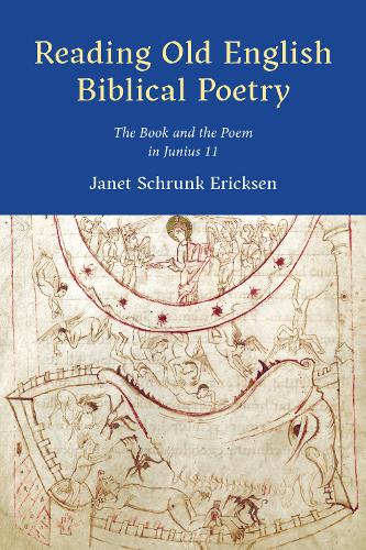 Reading Old English Biblical Poetry – The Book and the Poem in Junius 11