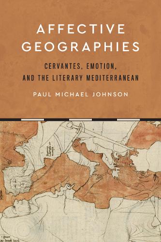 Affective Geographies – Cervantes, Emotion, and the Literary Mediterranean