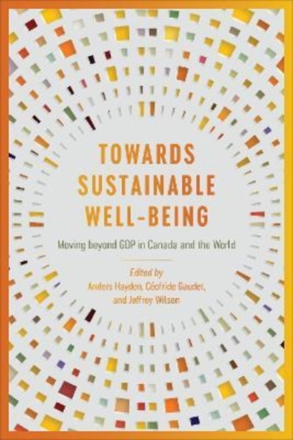 Towards Sustainable Well–Being – Moving beyond GDP in Canada and the World
