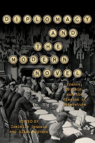 Diplomacy and the Modern Novel – France, Britain, and the Mission of Literature