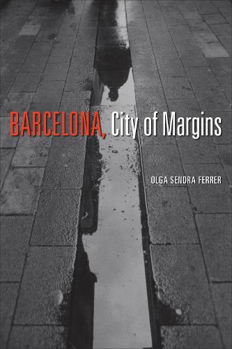 Barcelona, City of Margins Sendra Ferrer Hardback 9781487508487