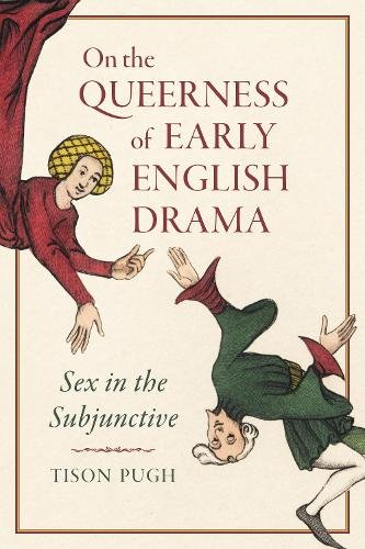 On the Queerness of Early English Drama – Sex in the Subjunctive Pugh Hardback