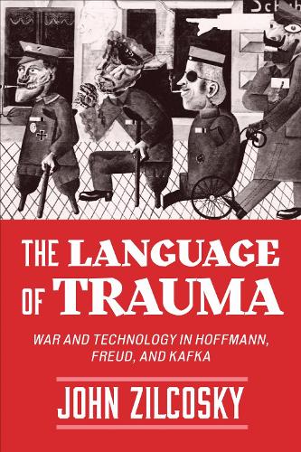 The Language of Trauma – War and Technology in Hoffmann, Freud, and Kafka