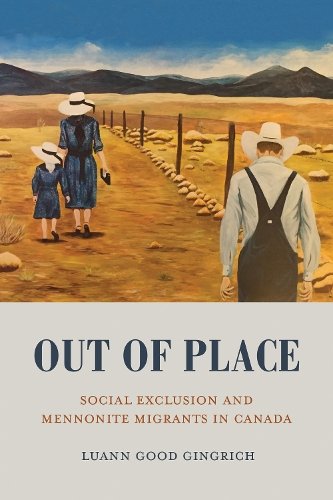 Out of Place – Social Exclusion and Mennonite Migrants in Canada Good Gingrich