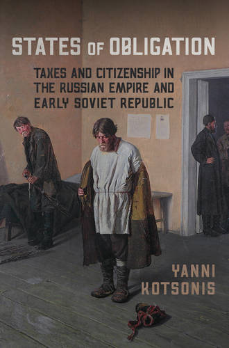 States of Obligation – Taxes and Citizenship in the Russian Empire and Early So…