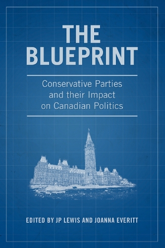 The Blueprint – Conservative Parties and their Impact on Canadian Politics Lewis