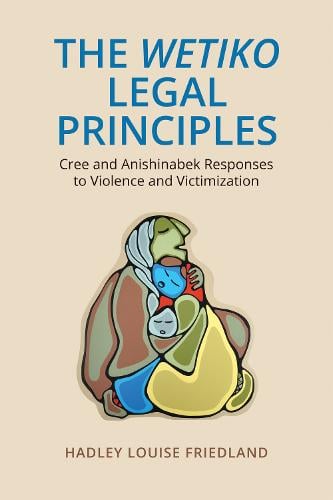 The Wetiko Legal Principles – Cree and Anishinabek Responses to Violence and Vi…
