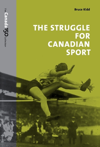 The Struggle for Canadian Sport Kidd Paperback MY – University of Toronto Press
