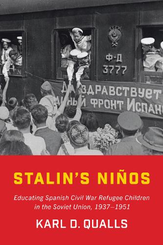 Stalin`s Niños – Educating Spanish Civil War Refugee Children in the Soviet Uni…