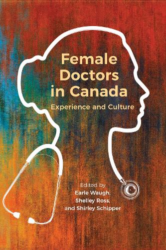 Female Doctors in Canada – Experience and Culture Waugh Schipper Ross Paperback