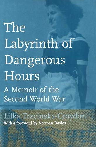 The Labyrinth of Dangerous Hours – A Memoir of the Second World War Paperback