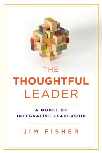 The Thoughtful Leader – A Model of Integrative Leadership Fisher Paperback