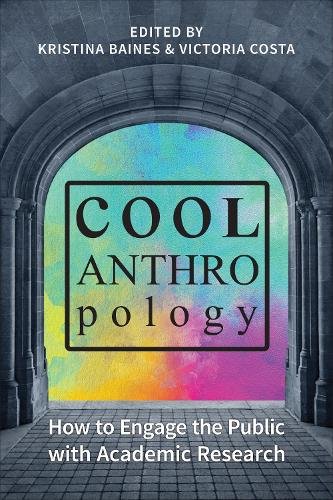 Cool Anthropology – How to Engage the Public with Academic Research Baines Costa